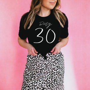 Dirty 30 shirt 30th Birthday shirt turning 30 tee
